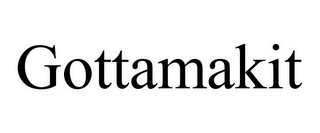 GOTTAMAKIT