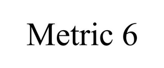 METRIC 6