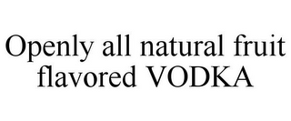 OPENLY ALL NATURAL FRUIT FLAVORED VODKA