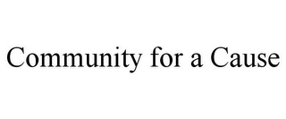 COMMUNITY FOR A CAUSE