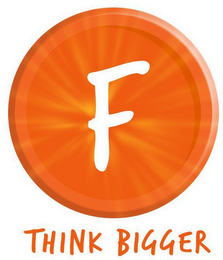 F THINK BIGGER