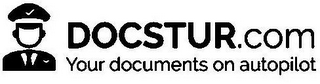 DOCSTUR.COM YOUR DOCUMENTS ON AUTOPILOT