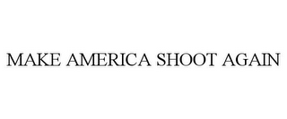 MAKE AMERICA SHOOT AGAIN