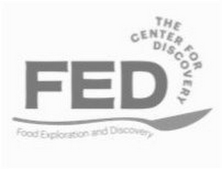 THE CENTER FOR DISCOVERY FED FOOD EXPLORATION AND DISCOVERY