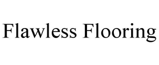 FLAWLESS FLOORING