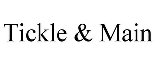 TICKLE & MAIN