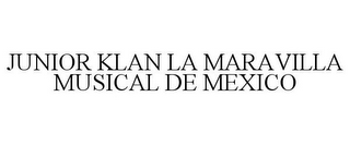 JUNIOR KLAN LA MARAVILLA MUSICAL DE MEXICO