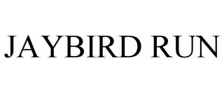 JAYBIRD RUN