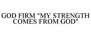 GOD STRONG "MY STRENGTH COMES FROM GOD"