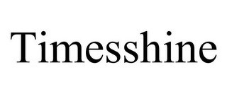 TIMESSHINE