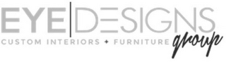 EYE DESIGNS GROUP CUSTOM INTERIORS + FURNITURE