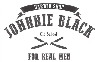 BARBER SHOP JOHNNIE BLACK OLD SCHOOL FOR REAL MEN