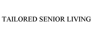 TAILORED SENIOR LIVING