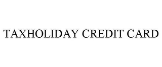 TAXHOLIDAY CREDIT CARD