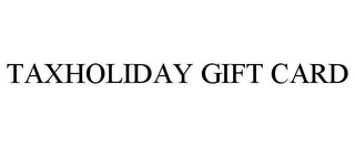 TAXHOLIDAY GIFT CARD