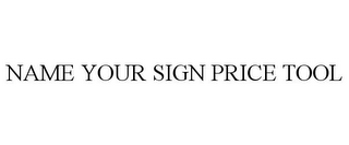 NAME YOUR SIGN PRICE TOOL