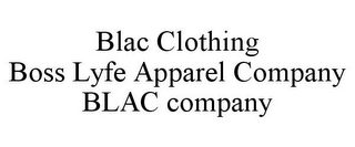 BLAC CLOTHING BOSS LYFE APPAREL COMPANYBLAC COMPANY