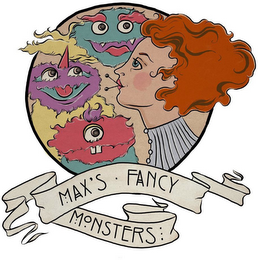 MAX'S · FANCY MONSTERS