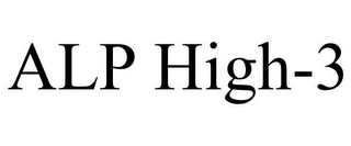 ALP HIGH-3
