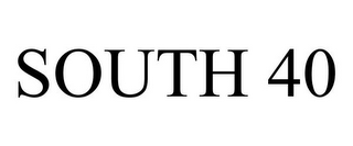 SOUTH 40