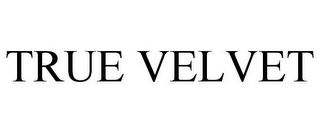 TRUE VELVET