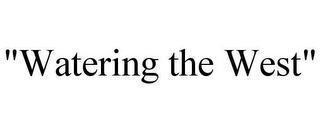 "WATERING THE WEST"