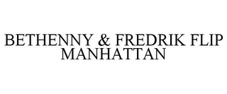 BETHENNY & FREDRIK FLIP MANHATTAN