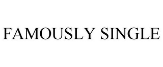 FAMOUSLY SINGLE