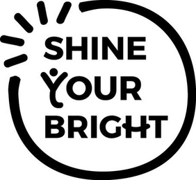 SHINE YOUR BRIGHT