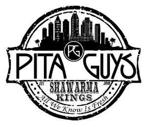 PITA GUYS SHAWARMA KINGS ALL WE KNOW IS FRESH EST. 2016 PG