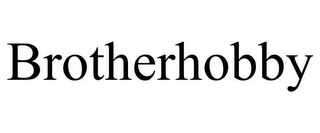 BROTHERHOBBY