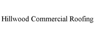 HILLWOOD COMMERCIAL ROOFING