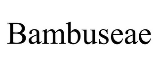 BAMBUSEAE