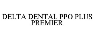 DELTA DENTAL PPO PLUS PREMIER