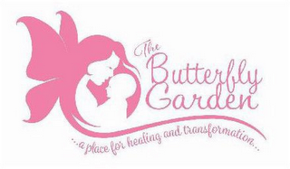 THE BUTTERFLY GARDEN ...A PLACE FOR HEALING AND TRANSFORMATION...