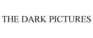 THE DARK PICTURES