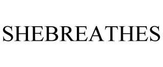 SHEBREATHES