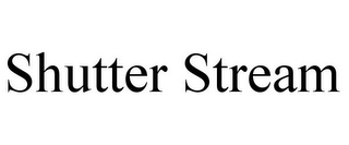 SHUTTER STREAM