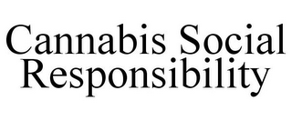 CANNABIS SOCIAL RESPONSIBILITY