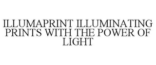 ILLUMAPRINT ILLUMINATING PRINTS WITH THE POWER OF LIGHT