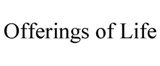 OFFERINGS OF LIFE