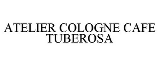 ATELIER COLOGNE CAFE TUBEROSA