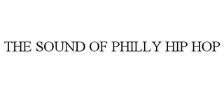 THE SOUND OF PHILLY HIP HOP