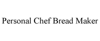 PERSONAL CHEF BREAD MAKER