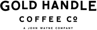 GOLD HANDLE COFFEE CO A JOHN WAYNE COMPANY