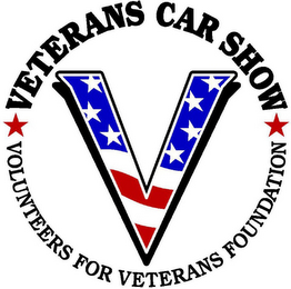 V VETERANS CAR SHOW VOLUNTEERS FOR VETERANS FOUNDATION