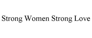STRONG WOMEN STRONG LOVE