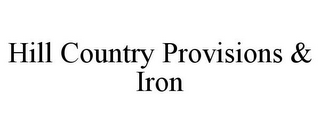 HILL COUNTRY PROVISIONS & IRON