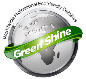 GREEN SHINE WORLDWIDE PROFESSIONAL ECOFRIENDLY DETAILERS