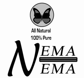 ALL NATURAL 100% PURE NEMA NEMA